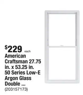 The Home Depot American craftsman 27.75 in. x 53.25 in. 50 series low-e argon glass double hung white vinyl replacement window, screen incl offer