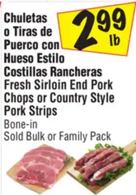 El Super Fresh sirloin end pork chops or country style pork strips offer