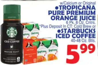 Bravo Supermarkets Tropicana pure premium orange juice 6 pk. 8 oz. cntrs., starbucks iced coffee 40-48 oz. btls offer
