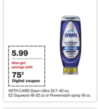 CVS Dawn ultra 32.7-40 oz, ez-squeeze 18-22 oz or powerwash spray 16 oz offer