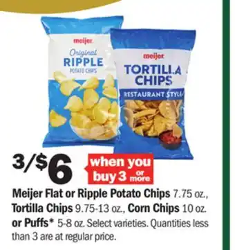 Meijer Meijer flat or ripple potato chips 7.75 oz., tortilla chips 9.75-13 oz., corn chips 10 oz. or puffs* 5-8 oz offer
