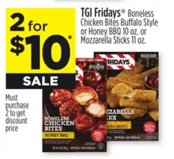 Dollar General Tgi fridays boneless chicken bites buffalo style or honey bbq or mozzarella sticks offer