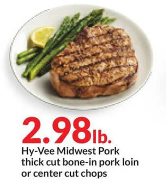 Hy-Vee Hy-Vee Midwest Pork thick cut bone-in pork loin or center cut chops offer