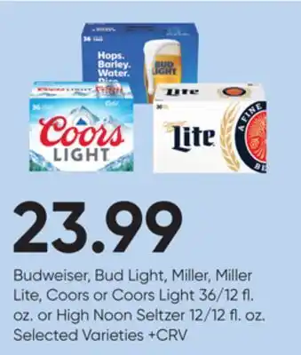 Stater Bros Budweiser, bud light, miller, miller lite, coors or coors light 36/12 fl. oz. or high noon seltzer 12/12 fl. oz offer