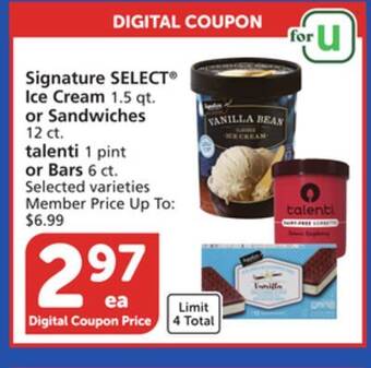 Albertsons Signature select ice cream 1.5 qt. or sandwiches 12 ct. talenti 1 pint or bars 6 ct offer