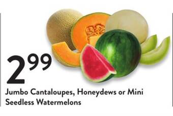Fresh Thyme Jumbo cantaloupes, honeydews or mini seedless watermelons offer