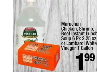 Super King Markets Maruchan Chicken, Shrimp, Beef Instant Lunch Soup 6 Pk 2.25 Oz Or Lombardi White Vinegar 1 Gallon offer