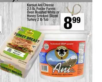 Super King Markets Karoun Ani Cheese 2.5 Lb, Foster Farms Oven Roasted White Or Honey Smoked Sliced Turkey 2 Lb Tub offer