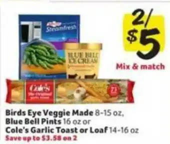 Winn Dixie Birds Eye Veggie Made, Blue Bell Pints Or Cole's Garlic Toast Or Loaf offer