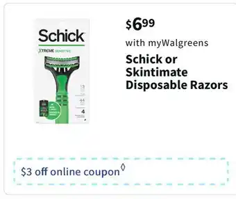 Walgreens Schick or skintimate disposable razors offer
