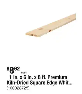 The Home Depot 1 in. x 6 in. x 8 ft. premium kiln-dried square edge whitewood common softwood boards board offer