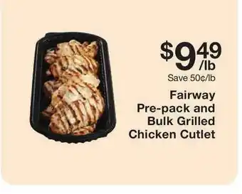 Fairway Store Market Fairway Pre-pack And Bulk Grilled Chicken Cutlet offer