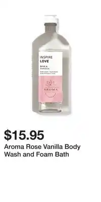 Bath & Body Works Aroma rose vanilla body wash and foam bath offer