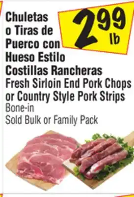 El Super Fresh sirloin end pork chops or country style pork strips offer