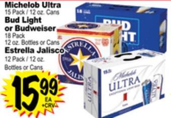 Superior Grocers Michelob ultra 15 pack/12 oz. cans bud light or budweiser 18 pack 12 oz. bottles or cans estrella jalisco 12 pack/12 oz. bott offer