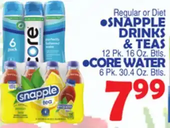 Bravo Supermarkets • snapple drinks & teas 12 pk. 16 oz. btls. • core water 6 pk. 30.4 oz. btls offer