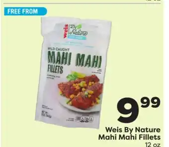 Weis Markets Weis by nature mahi mahi fillets offer