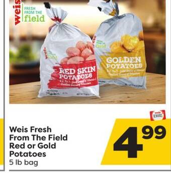 Weis Markets Weis fresh from the field red or gold potatoes offer