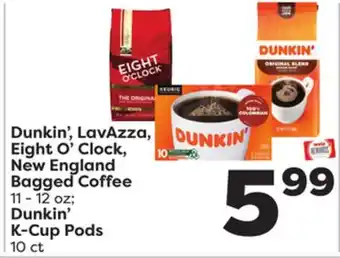 Weis Markets Dunkin', lavazza, eight o'clock, new england bagged coffee 11-12 oz dunkin'k-cup pods 10 ct offer
