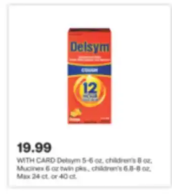 CVS Delsym 5-6 oz, children's 8 oz, mucinex 6 oz twin pks., children's 6.8-8 oz, max 24 ct. or 40 ct offer