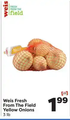 Weis Markets Weis fresh from the field yellow onions offer