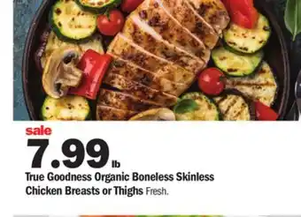 Meijer True goodness organic boneless skinless chicken breasts or thighs offer