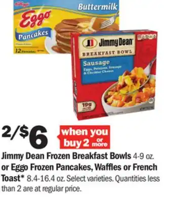 Meijer Jimmy dean frozen breakfast bowls 4-9 oz. or eggo frozen pancakes, waffles or french toast* 8.4-16.4 oz offer