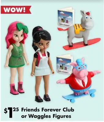 Dollar Tree Friends forever club or waggles figures offer