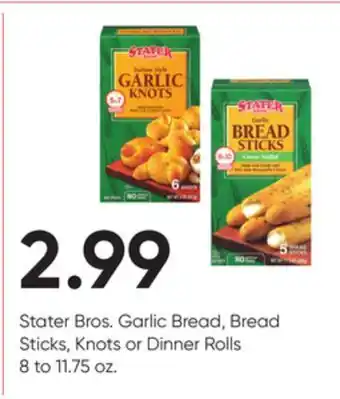 Stater Bros Stater bros. garlic bread, bread sticks, knots or dinner rolls offer