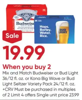 Stater Bros Budweiser or bud light 36/12 fl. oz. or kona big wave or bud light seltzer variety pack 24/12 fl. oz offer