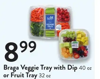 Fresh Thyme Braga veggie tray with dip 40 oz or fruit tray 32 oz offer