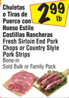 El Super Fresh sirloin end pork chops or country style pork strips offer