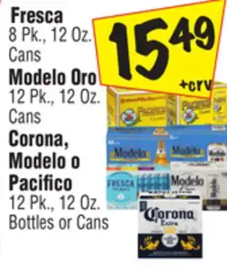 El Super Fresca 8 pk., 12 oz. cans modelo oro 12 pk., 12 oz. cans corona, modelo o pacifico 12 pk., 12 oz. bottles or cans offer