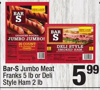 Super King Markets Bar-s jumbo meat franks 5 lb or deli style ham 2 lb offer