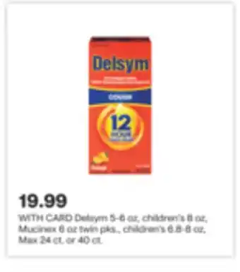 CVS Delsym 5-6 oz, children's 8 oz, mucinex 6 oz twin pks., children's 6.8-8 oz, max 24 ct. or 40 ct offer