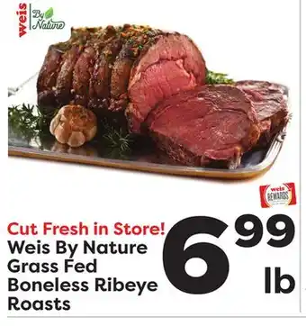 Weis Markets Weis by nature grass fed boneless ribeye roasts offer