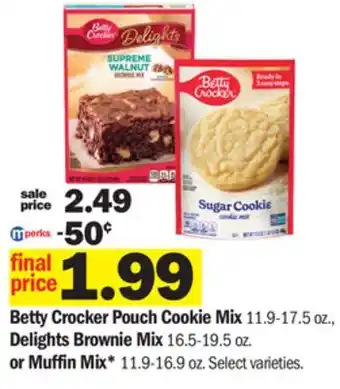 Meijer Betty crocker pouch cookie mix 11.9-17.5 oz., delights brownie mix 16.5-19.5 oz. or muffin mix* 11.9-16.9 oz offer
