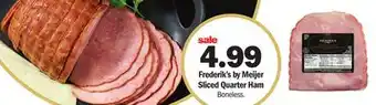 Meijer Frederik's by meijer sliced quarter ham offer