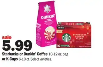Meijer Starbucks or dunkin' coffee 10-12 oz. bag or k-cups 6-10 ct offer