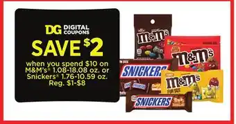 Dollar General M & m's 1.08-18.08 oz. or snickers 1.76-10.59 oz offer