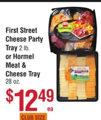 Smart & Final First street cheese party tray 2 lb. or hormel meat & cheese tray 28 oz offer