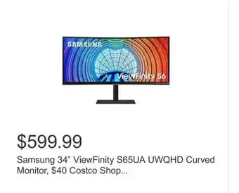 Costco Samsung 34" ViewFinity S65UA UWQHD Curved Monitor, $40 Costco Shop... offer
