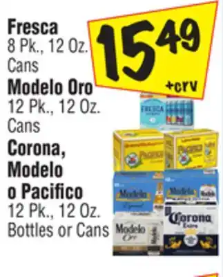 El Super Fresca 8 pk., 12 oz. cans modelo oro 12 pk., 12 oz. cans corona, modelo o pacifico 12 pk., 12 oz. bottles or cans offer