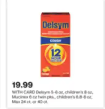 CVS Delsym 5-6 oz, children's 8 oz, mucinex 6 oz twin pks., children's 6.8-8 oz, max 24 ct. or 40 ct offer