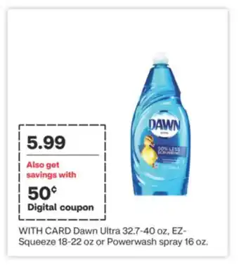 CVS Dawn ultra 32.7-40 oz, ez-squeeze 18-22 oz or powerwash spray 16 oz offer