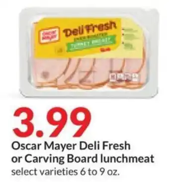Hy-Vee Oscar Mayer Deli Fresh or Carving Board lunchmeat offer
