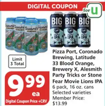 Vons Pizza port, coronado brewing, latitude 33 blood orange, brewery x, alesmith party tricks or stone fear movie lions ipa offer