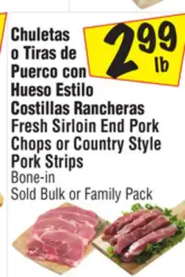 El Super Fresh sirloin end pork chops or country style pork strips offer