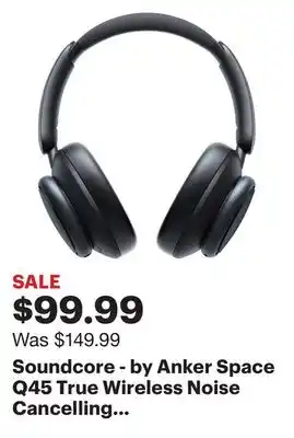 Best Buy Soundcore - by anker space q45 true wireless noise cancelling over-the-ear headphones - black offer
