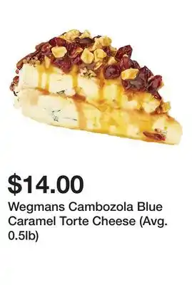 Wegmans Wegmans cambozola blue caramel torte cheese (avg. 0.5lb) offer